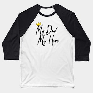 My Dad My Hero Baseball T-Shirt